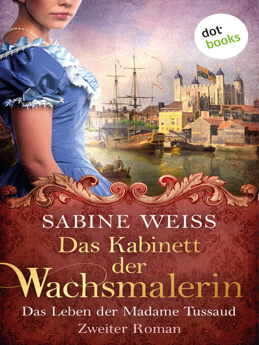 Title details for Das Kabinett der Wachsmalerin--Das Leben der Madame Tussaud--Zweiter Roman by Sabine Weiß - Available
